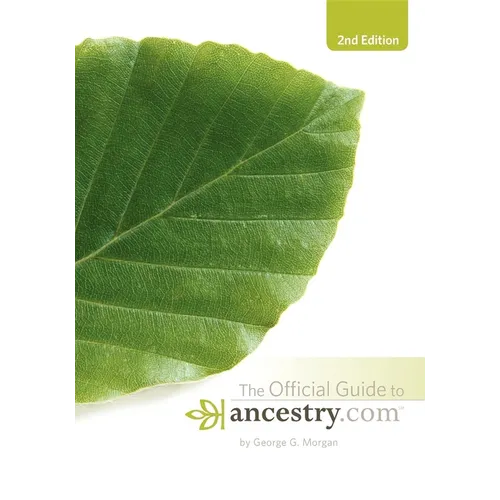 Official Guide to Ancestry.Com, 2nd Edition - Hardcover