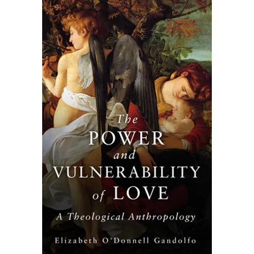 Power and Vulnerability of Love: A Theological Anthropology - Paperback