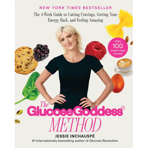 The Glucose Goddess Method: The 4-Week Guide to Cutting Cravings, Getting Your Energy Back, and Feeling Amazing - Hardcover