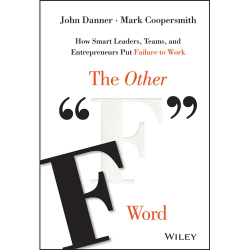 The Other F Word: How Smart Leaders, Teams, and Entrepreneurs Put Failure to Work - Hardcover
