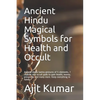 Ancient Hindu Magical Symbols for Health and Occult: Ancient Hindu tantra gestures of 5 elements, 7 chakras and occult gods to gain health, money, pro - Paperback