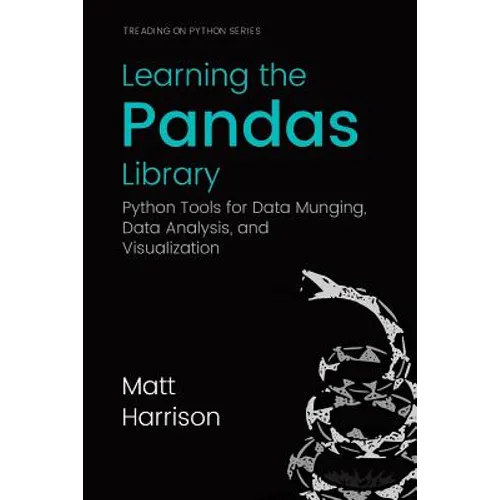 Learning the Pandas Library: Python Tools for Data Munging, Analysis, and Visual - Paperback