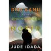 Didi Kanu and the Singing Dwarfs of the North - Paperback