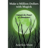 Make a Million Dollars with Magick: Unleash The Power of Abundance - Paperback