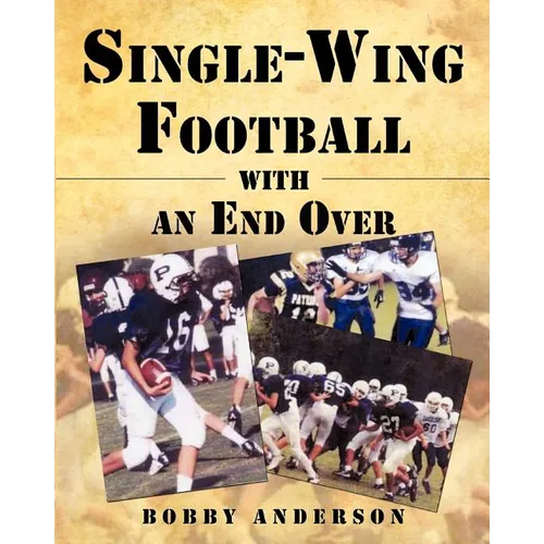 Single - Wing Football with an End Over - Paperback