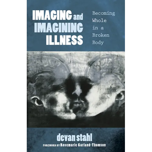 Imaging and Imagining Illness: Becoming Whole in a Broken Body - Paperback