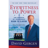 Eyewitness to Power: The Essence of Leadership Nixon to Clinton - Paperback