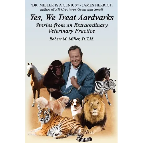 Yes, We Treat Aardvarks - Stories from an Extraordinary Veterinary Practice - Paperback