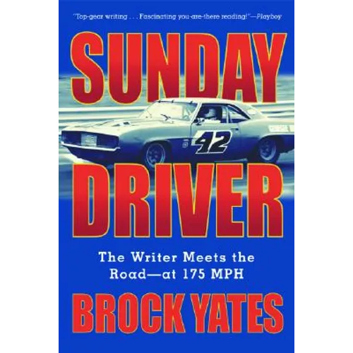 Sunday Driver: The Writer Meets the Road--At 175 MPH - Paperback