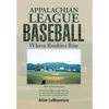 Appalachian League Baseball: Where Rookies Rise - Hardcover