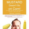 Mustard Doesn't Go on Corn!: How Respect, Openness, and a Simple Process for Innovation Can Lead to Great Ideas - Paperback
