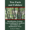 Tree Facts and Folklore: Identification, Ecology, Uses (traditional and modern) and Folklore of Southeastern Trees - Paperback
