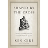 Shaped by the Cross: Meditations on the Sufferings of Jesus - Paperback