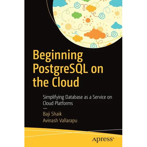 Beginning PostgreSQL on the Cloud: Simplifying Database as a Service on Cloud Platforms - Paperback