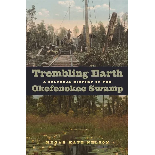 Trembling Earth: A Cultural History of the Okefenokee Swamp - Paperback