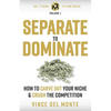 Separate to Dominate: How to Carve Out Your Niche and Crush the Competition - Paperback