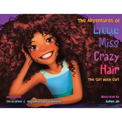 The Adventures of Little Miss Crazy Hair: The Girl with Curl - Paperback