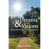 Dreams & Visions: Divine Interventions in Human Experience - Paperback