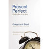 The Present Perfect: Finding God in the Now - Paperback