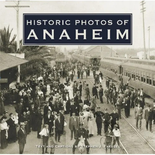 Historic Photos of Anaheim - Hardcover