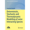 Deterministic, Stochastic and Thermodynamic Modelling of Some Interacting Species - Paperback