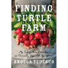 Finding Turtle Farm: My Twenty-Acre Adventure in Community-Supported Agriculture - Paperback