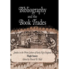 Bibliography and the Book Trades: Studies in the Print Culture of Early New England - Hardcover