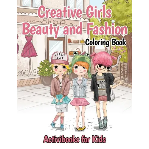 Creative Girls Beauty and Fashion Coloring Book - Paperback