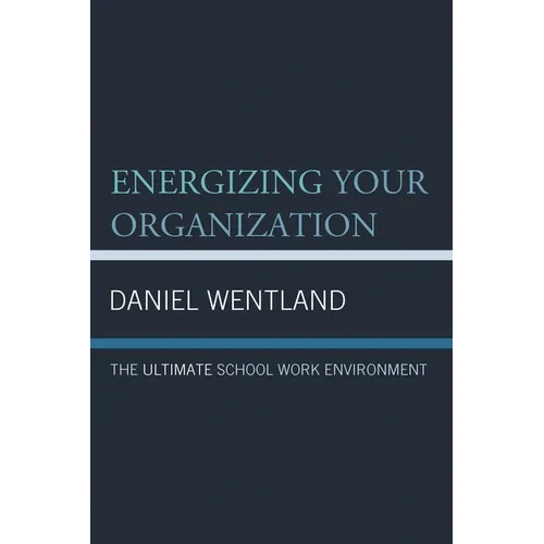Energizing Your Organization: The Ultimate School Work Environment - Paperback