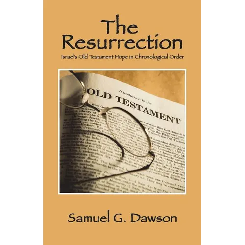 The Resurrection: Israel's Old Testament Hope in Chronological Order - Paperback