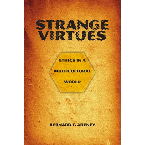 Strange Virtues: Ethics in a Multicultural World - Paperback