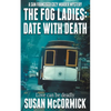 The Fog Ladies: Date with Death - Paperback