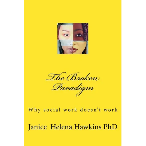 The Broken Paradigm: Why social work doesn't work - Paperback