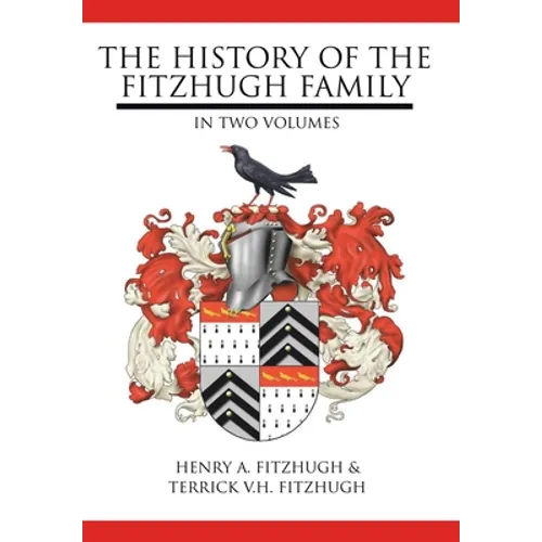 The History of the Fitzhugh Family: In Two Volumes - Hardcover