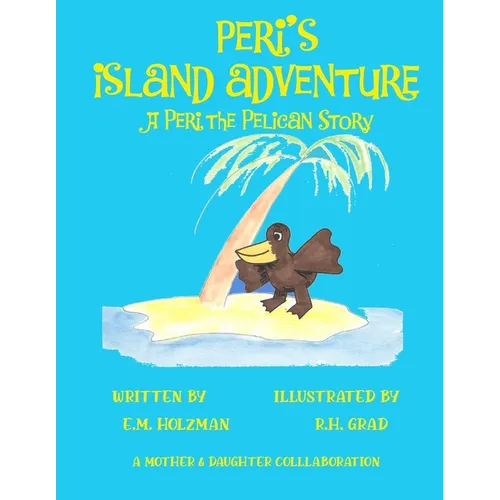 Peri's Island Adventure: A Peri the Pelican Story - Paperback