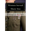 Women Served There Too: Enlisted Women in the Vietnam War - Paperback