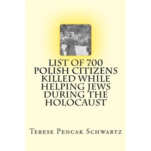 List of 700 Polish Citizens Killed While Helping Jews During the Holocaust - Paperback