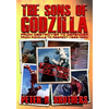 The Sons of Godzilla: From Destroyer to Defender - From Ridicule to Respect (1955-1995) - Paperback