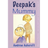 Deepak's Mummy (dyslexia friendly): ...but you don't need dyslexia to enjoy it! - Paperback
