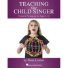 Teaching the Child Singer Pediatric Pedagogy for Ages 5-13 Vocal Instruction Book with Breathing Exercises and Vocal Techniques Hal Leonard Voice Teac - Paperback