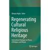 Regenerating Cultural Religious Heritage: Intercultural Dialogue on Places of Religion and Rituals - Hardcover