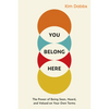 You Belong Here: The Power of Being Seen, Heard, and Valued on Your Own Terms - Paperback