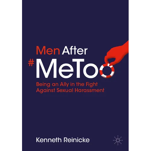 Men After #Metoo: Being an Ally in the Fight Against Sexual Harassment - Paperback
