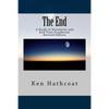 The End: A Study of Revelation and End Time Prophecies - Paperback