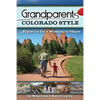 Grandparents Colorado Style: Places to Go & Wisdom to Share - Hardcover
