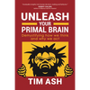 Unleash Your Primal Brain: Demystifying How We Think and Why We ACT - Paperback