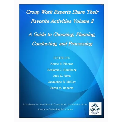 Group Work Experts Share Their Favorite Activities Volume 2: A Guide to Choosing, Planning, Conducting, and Processing - Paperback