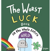 The Worst Luck Book in the Whole Entire World - Hardcover