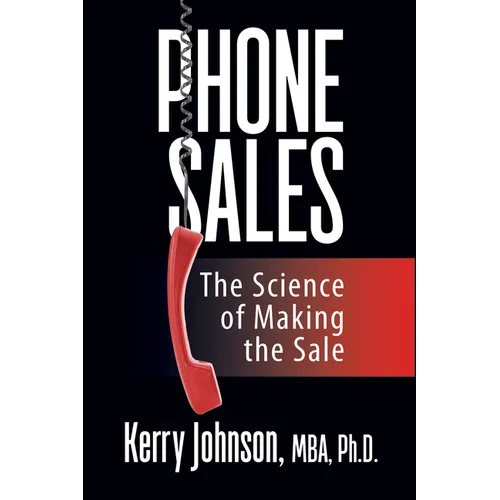 Phone Sales: The Science of Making the Sale - Paperback