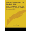 Concise Commentary on the Holy Bible: Being a Companion to the New Translation of the Old and New Covenants (1865) - Paperback
